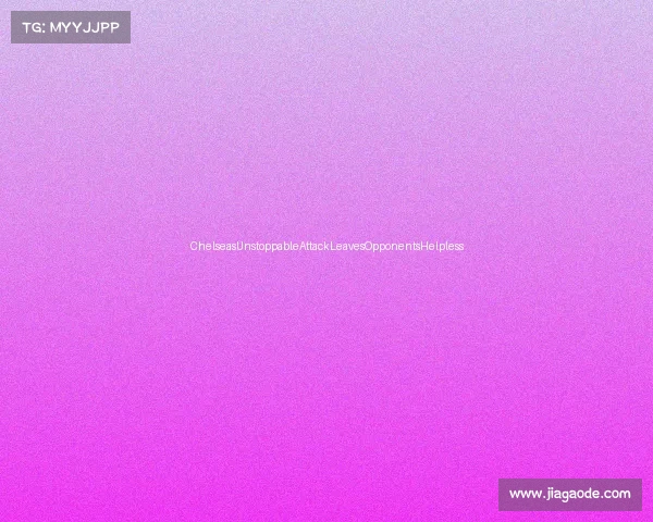 ChelseasUnstoppableAttackLeavesOpponentsHelpless ChelseasUnstoppableAttackLeavesOpponentsHelpless